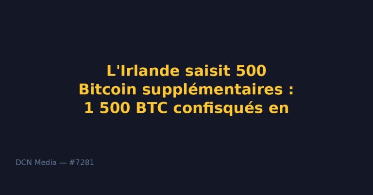 L’Irlande saisit 500 Bitcoin supplémentaires : 1 500 BTC